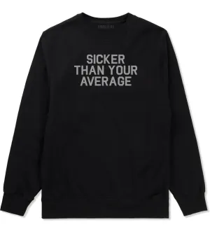 Sicker Than Your Average Crewneck Sweatshirt